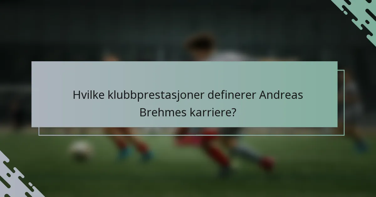 Hvilke klubbprestasjoner definerer Andreas Brehmes karriere?
